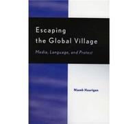 Escaping the Global Village by Niamh Hourigan Niamh Hourigan (Auteur)
