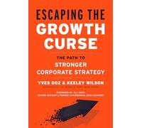 Escaping the Growth Curse: The Path to Stronger Corporate Strategy