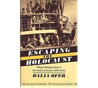 Escaping The Holocaust: Illegal Immigration To The Land Of Israel, 1939-1944