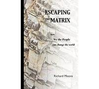 Escaping The Matrix: How We The People Can Change The World