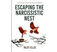 Escaping the Narcissistic Nest: A flight Path to Self-Worth