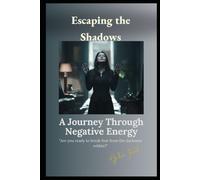 Escaping the Shadows: A Journey Through Negative Energy