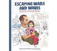 Escaping Wars and Waves by Olivier Kugler Olivier Kugler (Auteur)