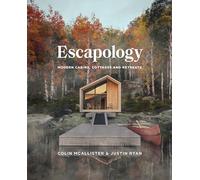 Escapology: Modern Cabins, Cottages and Retreats