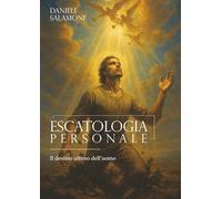 Escatologia Personale: Il destino ultimo dell'uomo