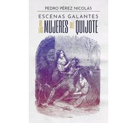 ESCENAS GALANTES DE LAS MUJERES DEL QUIJOTE