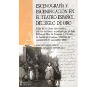 Escenografía y escenificación en el teatro español del Siglo de Oro
