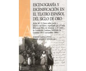 Escenografía y escenificación en el teatro español del Siglo de Oro