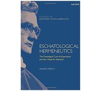 Eschatological Hermeneutics: The Theological Core Of Experience And Our Hope For Salvation