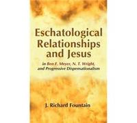 Eschatological Relationships and Jesus in Ben F. Meyer N. T. Wright and Progressive Dispensationalism - Richard Fountain - Wipf and Stock Publishers - Liv Richard FountainRichard Fountain (Auteur)
