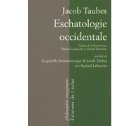 Eschatologie Occidentale - Précédé De La Guérilla Herméneutique De Jacob Taubes Par Raphaël Lellouche