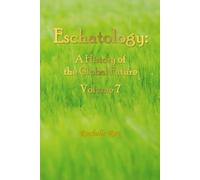 Eschatology: A History of the Global Future Volume 7