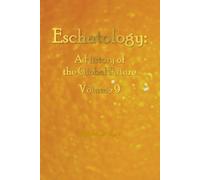 Eschatology: A History of the Global Future Volume 9