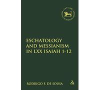 Eschatology and Messianism in LXX Isaiah 1-12