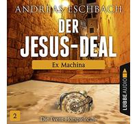 Eschbach,Andreas - Der Jesus-Deal: Ex Machina-Folge 2