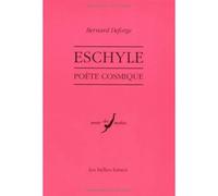 Eschyle, poète cosmique - Bernard Deforge - Belles Lettres - broché - Essai