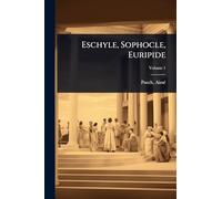 Eschyle, Sophocle, Euripide