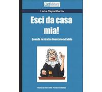 Esci Da Casa Mia!: Quando Lo Sfratto Diventa Inevitabile