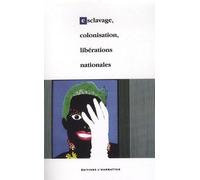 Esclavage, Colonisation, Libérations Nationales - De 1789 À Nos Jours