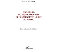 Esclavage, diaspora africaine et communauté noires du Maroc - Bouazza Benachir - L'harmattan - broché - Essai