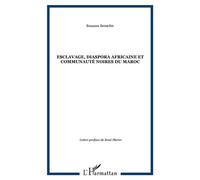 Esclavage, diaspora africaine et communauté noires du Maroc - Bouazza Benachir - L'harmattan - broché - Essai