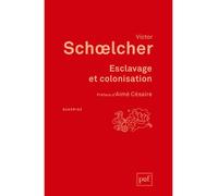 Esclavage et colonisation - Victor Schœlcher - Puf - broché - Etude