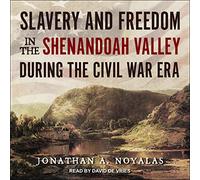 Esclavage et liberté dans la vallée de Shenandoah Pendant l'ère de la Guerre Civile [Import]