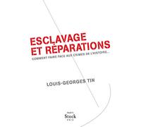 Esclavage et reparations Comment faire face aux crimes de l'histoire ... - Louis-Georges Tin - Stock - broché - Essai