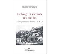 Esclavage Et Servitude Aux Antilles - L'héritage Antique Et Médiéval Xviie-Xxe