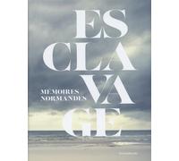 Esclavage, mémoires normandes - Rouen, Honfleur, Le Havre : Catalogue