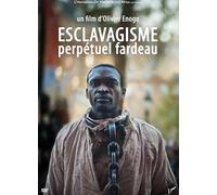 ESCLAVAGISME : PERPETUEL FARDEAU