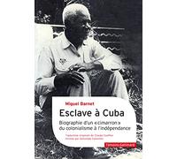 Esclave à Cuba: Biographie d'un "cimarron", du colonialisme à l'indépendance