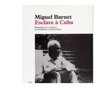 Esclave à Cuba Biographie d'un "cimarrón" , du colonialisme à l'indépendance - Miguel Barnet - Gallimard - broché - Livre