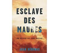 Esclave des Maures: Une histoire des temps obscurs