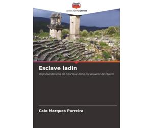 Esclave ladin: Représentations de l'esclave dans les œuvres de Plaute