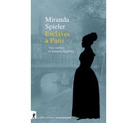 Esclaves à Paris - Vies cachées et histoires fugitives - Miranda Frances Spieler - La découverte - broché - Etude