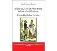 Esclaves, café et belle-mère, de Brest à Saint-Domingue Claude-Youenn Roussel (Auteur)