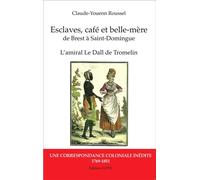 Esclaves, café et belle-mère, de Brest à Saint-Domingue L'amiral Le Dall de Tromelin, Une correspondance coloniale inédite (1769-1851) - Kronos N° 81 - Claude-Youenn Roussel - Spm Lettrage - broché - 