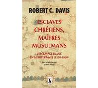 Esclaves chrétiens, maîtres musulmans : L'esclavage blanc en Méditerranée (1500-1800) (Anglais) de Robert C. Davis ,Manuel Tricoteaux (Traduction) ( 7 septembre 2007 )