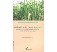Esclaves de la canne à sucre: Engagés et planteurs à Nossi-Bé, Madagascar 1850-1880