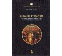 Esclaves et maîtres: Les Mamelouks des Beys de Tunis du xviie siècle aux années 1880