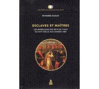 Esclaves et maîtres Les Mamelouks des Beys de Tunis du xviie siècle aux années 1880 - M'hamed Oualdi - De La Sorbonne Editions - broché - Etude