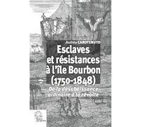 Esclaves et résistances à l'île Bourbon (1750-1848) De la désobéissance ordinaire à la révolte - LES INDES SAVANTES - Indes Savantes - broché - Essai