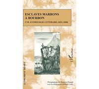 Esclaves marrons à Bourbon – Une anthologie littéraire (1831-1848) – L'Harmattan