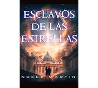 Esclavos de las Estrellas: Un revolucionario Thriller que aúna creencias y conocimientos en un viaje inesperado