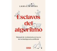 Esclavos del Algoritmo. Manual de Resistencia En La Era de la Inteligencia Artificial / Slaves of the Algorithm