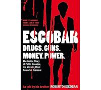 Escobar: The Inside Story of Pablo Escobar, the World's Most Powerful Criminal
