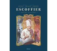 Escoffier: Le Roi des cuisiniers