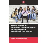 Escola diurna ou internato como indicador do desempenho académico dos alunos