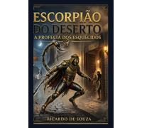 Escorpião do Deserto: A Profecia dos Esquecidos
